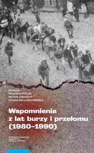 Wspomnienia z lat burzy i przełomu (1980-1990) Wspomnienia z lat burzy i przełomu (1980-1990)