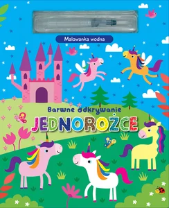 Barwne odkrywanie. Jednorożce. Malowanka wodna Barwne odkrywanie. Jednorożce. Malowanka wodna