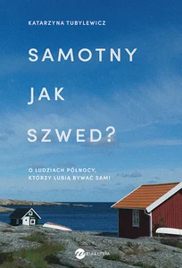Samotny jak Szwed O ludziach Północy, którzy lubią bywać sami