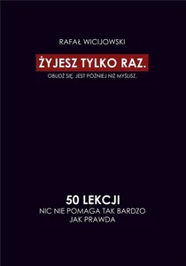 Żyjesz tylko raz. Obudź się