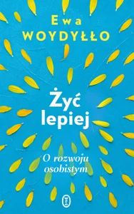 Żyć lepiej O rozwoju osobistym