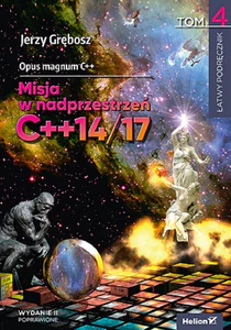 Opus magnum C++. Misja w nadprzestrzeń C++14/17 Tom 4 Opus magnum C++. Misja w nadprzestrzeń C++14/17 Tom 4