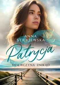Patrycja Dziewczyna znikąd Patrycja Dziewczyna znikąd