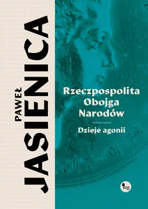 Rzeczpospolita obojga narodów Dzieje agonii Rzeczpospolita obojga narodów Dzieje agonii