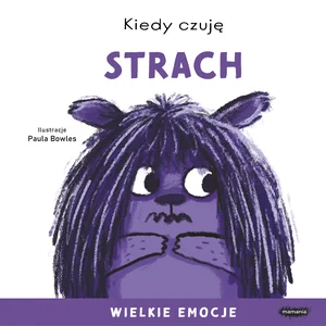 Kiedy czuję strach Wielkie emocje Kiedy czuję strach Wielkie emocje
