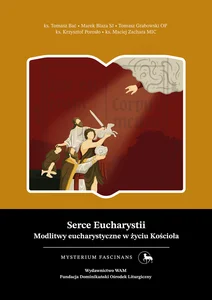 Serce Eucharystii Modlitwy eucharystyczne w życiu Kościoła Serce Eucharystii Modlitwy eucharystyczne w życiu Kościoła