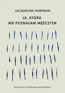 Ja, która nie poznałam mężczyzn Ja, która nie poznałam mężczyzn