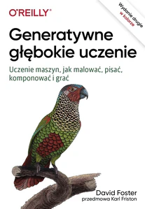 Generatywne głębokie uczenie Uczenie maszyn, jak malować, pisać, komponować i grać Generatywne głębokie uczenie Uczenie maszyn, jak malować, pisać, komponować i grać