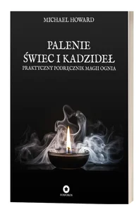 Palenie świec i kadzideł Praktyczny podręcznik magii ognia