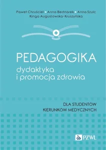 Pedagogika, dydaktyka i promocja zdrowia Dla studentów kierunków medycznych