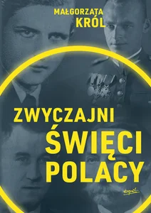 Zwyczajni święci Polacy Zwyczajni święci Polacy