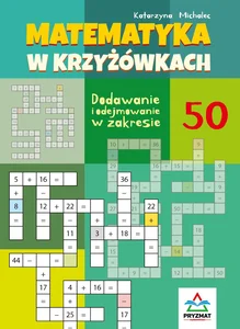 Matematyka w krzyżówkach Dodawanie i odejmowanie w zakresie 50 Matematyka w krzyżówkach Dodawanie i odejmowanie w zakresie 50