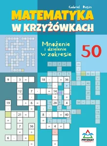 Matematyka w krzyżówkach Mnożenie i dzielenie w zakresie 50