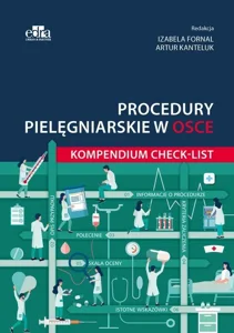 Procedury pielęgniarskie w OSCE. Kompendium checklist Procedury pielęgniarskie w OSCE. Kompendium checklist