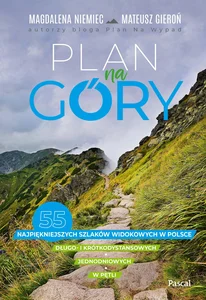 Plan na góry 55 najpiękniejszych szlaków widokowych Plan na góry 55 najpiękniejszych szlaków widokowych