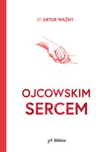 Ojcowskim sercem Ojcowskim sercem
