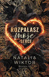 Rozpalasz moje serce Rozpalasz moje serce