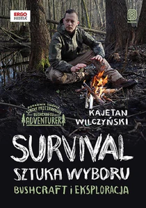 Survival Sztuka wyboru Bushcraft i eksploracja