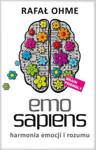 Emo Sapiens Harmonia emocji i rozumu Emo Sapiens Harmonia emocji i rozumu