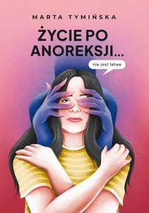 Życie po anoreksji... nie jest łatwe Życie po anoreksji... nie jest łatwe