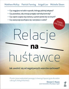 Relacje na huśtawce Jak uwolnić się od negatywnych wzorców zachowań? Relacje na huśtawce Jak uwolnić się od negatywnych wzorców zachowań?
