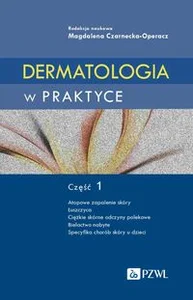 Dermatologia w praktyce Część 1 Dermatologia w praktyce Część 1