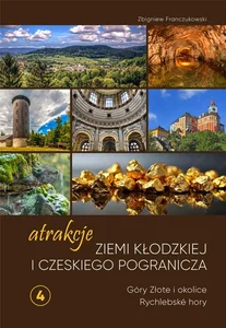 Atrakcje Ziemi Kłodzkiej i czeskiego pogranicza Góry Złote i okolice Rychlebské hory 4 Atrakcje Ziemi Kłodzkiej i czeskiego pogranicza Góry Złote i okolice Rychlebské hory 4