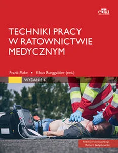 Techniki pracy w ratownictwie medycznym Techniki pracy w ratownictwie medycznym
