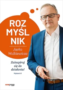 Rozmyślnik Jacka Walkiewicza Zainspiruj się do działania! Rozmyślnik Jacka Walkiewicza Zainspiruj się do działania!