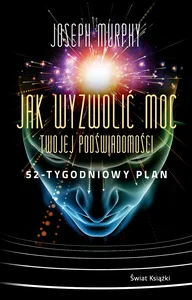 Jak wyzwolić moc twojej podświadomości 52-tygodniowy plan Jak wyzwolić moc twojej podświadomości 52-tygodniowy plan