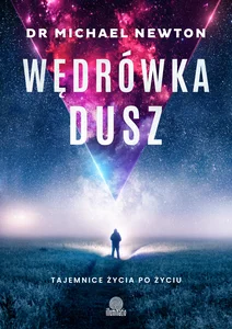 Wędrówka dusz Tajemnice życia po życiu Wędrówka dusz Tajemnice życia po życiu