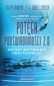 Potęga podświadomości 2.0. Metody aktywujące twój potencjał (wydanie pocketowe) Potęga podświadomości 2.0. Metody aktywujące twój potencjał (wydanie pocketowe)