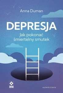 Depresja Jak pokonać śmiertelny smutek Depresja Jak pokonać śmiertelny smutek