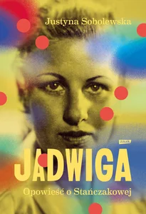 Jadwiga Opowieść o Stańczakowej