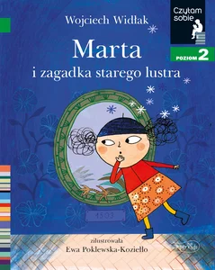 Marta i zagadka starego lustra Czytam sobie Poziom 2