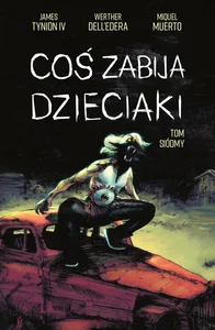 Coś zabija dzieciaki, tom 7 Coś zabija dzieciaki, tom 7