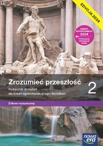 Historia Zrozumieć przeszłość 2 Lpodręcznik Zakres rozszerzony Liceum Technikum