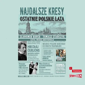 Najdalsze Kresy Ostatnie polskie lata Najdalsze Kresy Ostatnie polskie lata