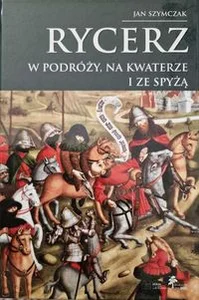 Rycerz w podróży, na kwaterze i ze spyżą Tom 4 Rycerz w podróży, na kwaterze i ze spyżą Tom 4
