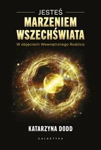 Jesteś Marzeniem Wszechświata W objęciach Wewnętrznego Rodzica