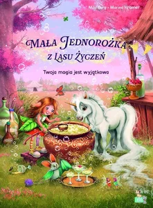 Twoja magia jest wyjątkowa. Mała jednorożka z lasu życzeń
