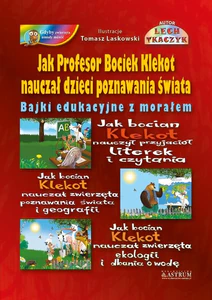 Jak Profesor Bociek Klekot nauczał dzieci poznawania świata Jak Profesor Bociek Klekot nauczał dzieci poznawania świata