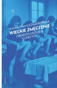 Wielkie zmęczenie Osobista historia cukrzycy typu 1