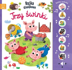 Naciśnij i posłuchaj! Bajka dźwiękowa. Trzy świnki Naciśnij i posłuchaj! Bajka dźwiękowa. Trzy świnki
