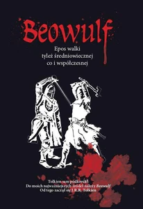 Beowulf Epos walki tyleż średniowiecznej co i współczesnej