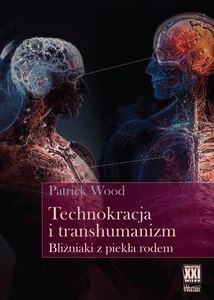 Technokracja i transhumanizm Bliźniaki z piekła rodem