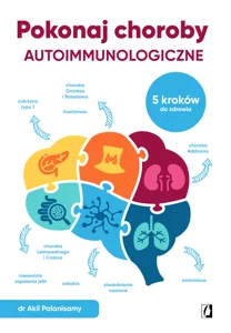 Pokonaj choroby autoimmunologiczne 5 kroków do zdrowia Pokonaj choroby autoimmunologiczne 5 kroków do zdrowia