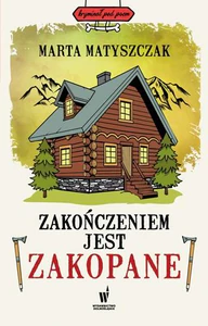 Zakończeniem jest Zakopane Zakończeniem jest Zakopane
