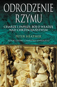 Odrodzenie Rzymu Cesarze i papieże: bój o władzę nad chrześcijaństwem Odrodzenie Rzymu Cesarze i papieże: bój o władzę nad chrześcijaństwem