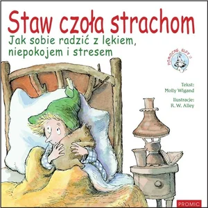 Staw czoła strachom. Jak sobie radzić z lękiem Staw czoła strachom. Jak sobie radzić z lękiem